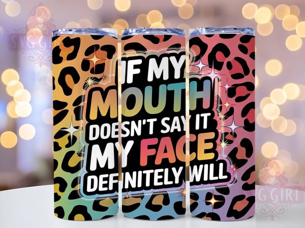 Sarcastic Tumbler, Funny Cup, Mouth Doesn t Say It, 20oz Tumbler Wrap, PNG Sublimation, Gift Idea, Humor Mug, Sarcastic Gift Hot on Sale