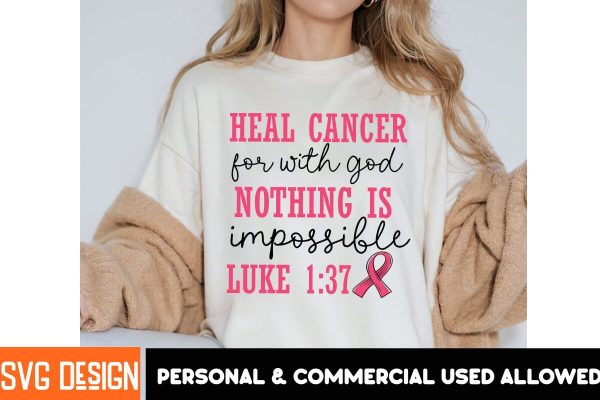 Heal Cancer For with god Nothing is impossible Luke 1:37 SVG Cut File For Cheap - Image 2