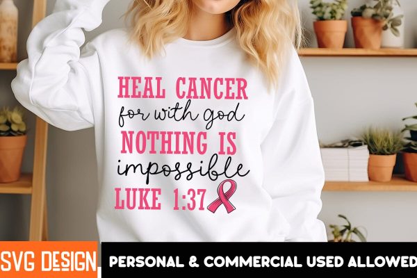 Heal Cancer For with god Nothing is impossible Luke 1:37 SVG Cut File For Cheap
