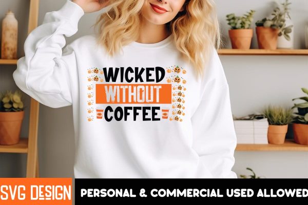 Wicked Without Coffee Sublimation SVG,Halloween Sublimation PNG, Halloween SVG Bundle,Halloween SVG Quotes,Halloween PNG, Halloween SVG Online Hot Sale