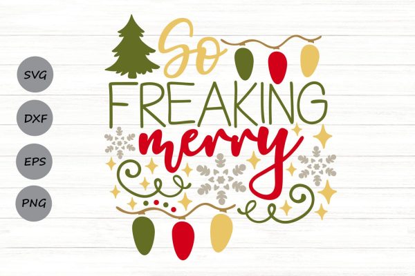 So Freaking Merry| Funny Christmas SVG Cutting Files. For Cheap
