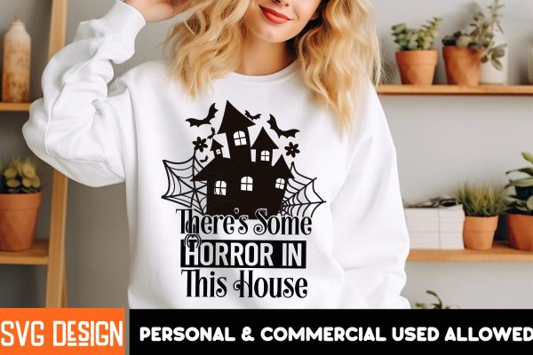 There s Some Horror in This House SVG Design,Halloween Sublimation PNG, Halloween SVG Bundle,Halloween SVG Quotes,Halloween PNG, Halloween SVG Supply