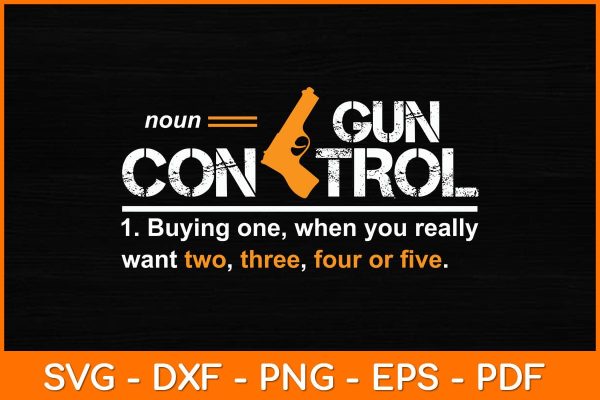 Gun Control Definition Funny Gun Svg File For Cheap