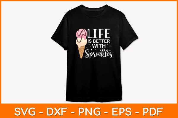 Life Is Better With Sprinkles Sweet Ice Cream Svg File Fashion - Image 2