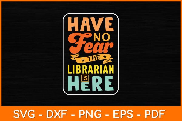 Have No Fear The Librarian Is Here Svg File Cheap