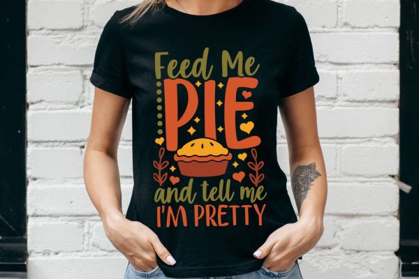 Feed Me Pie And Tell Me I m Pretty| Thanksgiving SVG Cutting Files. For Sale - Image 3