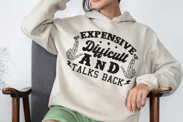 expensive difficult and talks back For Cheap