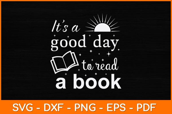 It’s A Good Day To Read A Book Svg File Discount