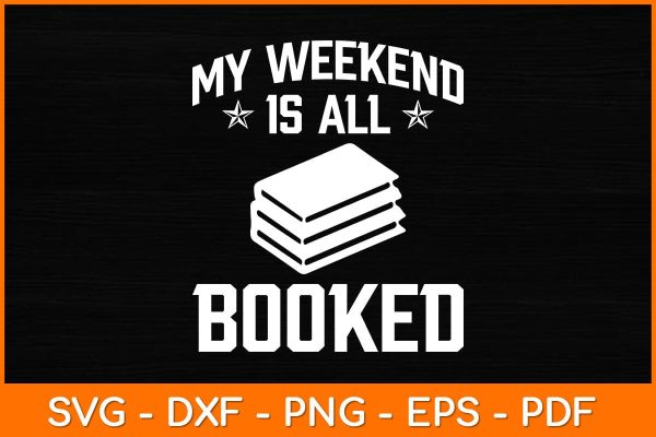 My Weekend Is All Booked Svg File Cheap