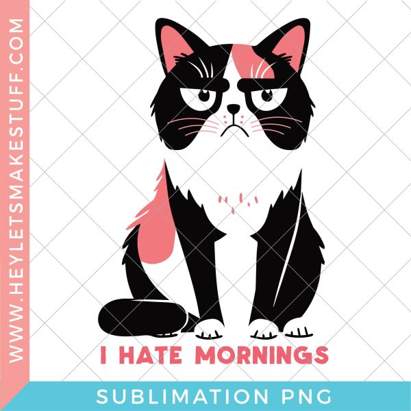 Sarcastic Cat I Hate Mornings - Sublimation Discount