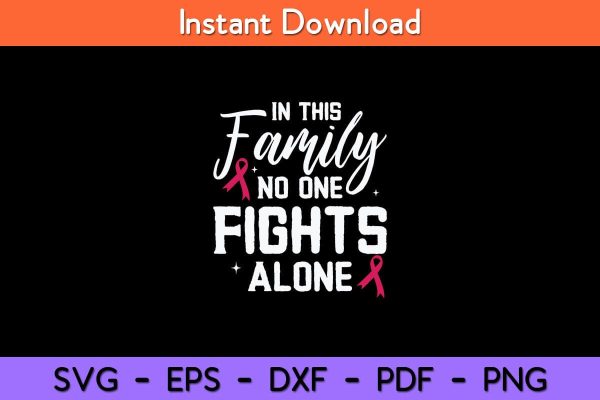 In This Family No One Fights Alone Breast Cancer Svg Cut File Hot on Sale