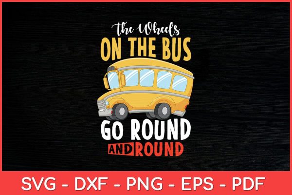 The Wheels On The Bus Go School Bus Driver Back To School Svg Design Discount