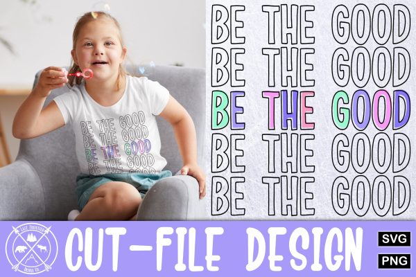 Be the Good Cut file|little girls shirt SVG Online Hot Sale