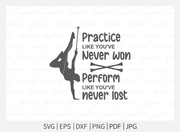 Practice like you ve never won perform like you ve never lost Svg, Baton SVG, Twirlers Design, Love twirl, Live Love Twirl, Baton and twirl cut files, Baton Gymnast svg, Twirlers Supply